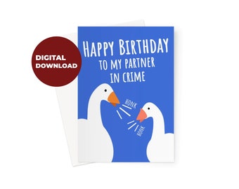 Happy Birthday to My Partner in Crime Goose DIGITAL DOWNLOAD Card for Home Printing Icon Couples Naughty Horrible Geese Game Boyfriend Girl