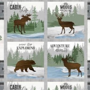 May include: A fabric panel featuring a grid of square illustrations with forest wildlife including a moose, deer, and bear, alongside text like Cabin Life, The Woods Are Calling, Never Stop Exploring, Adventure Awaits, Cabin Living, and Cozy Home.