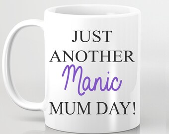 Just Another Manic MUM Day Mothers Day Gift Funny Mug Mummy Mum Mam Mom Mother Manic Monday Busy Mum Gift for Mum