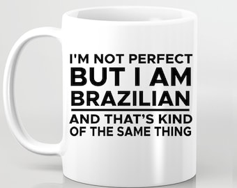 I'm Not Perfect But I Am Brazilian Italian Spanish Mug Funny Gift International Gift Idea