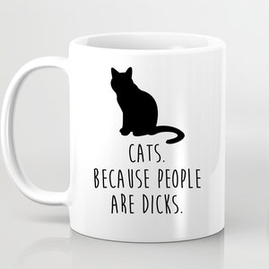 Funny Cat Owner Mug: Because People Are D*cks - Novelty Gift