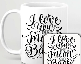 I Love you to the Moon and Back Mug or Coaster or Mug Coaster Set Anniversary Valentine's Day Gift Christmas Birthday