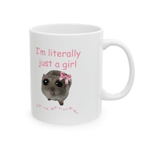 Sad Hamster Mug I'm Literally Just A Girl Mug Cute Custom Coffee Cup Viral Meme Mug image 2