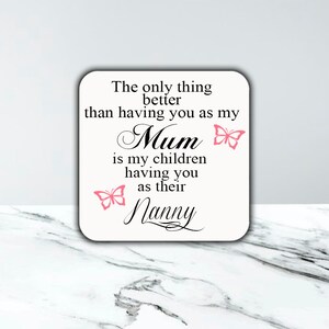Beautiful The only thing better than Mum Nanny Coaster Gift Drink Butterflies