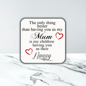 Beautiful The only thing better than Mum Nanny Coaster Gift Drink Hearts