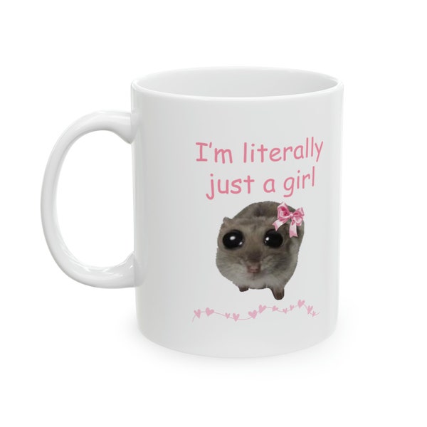 Traurige Hamster-Tasse, ich bin buchstäblich nur ein Mädchen-Tasse, niedliche individuelle Kaffeetasse, virale Meme-Tasse