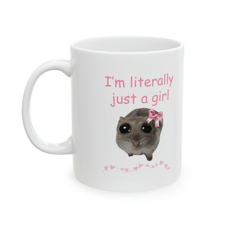 Sad Hamster Mug I'm Literally Just A Girl Mug Cute Custom Coffee Cup Viral Meme Mug image 1