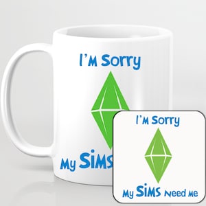 My Sims Need Me The Sims Inspired Mug or Coaster or Set The Sims 2 Geek Gaming Mug Gamer