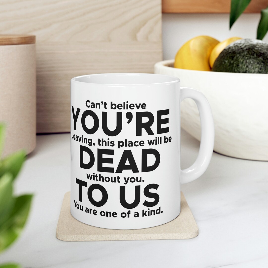 You're Dead to Us Mug Funny Leaving Work Leaving Gift for Colleagues ...