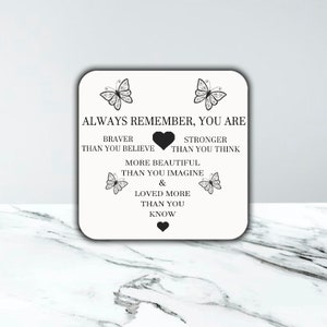 Beautiful Always Remember Braver Beautiful Loved Affirmation Coaster Gift