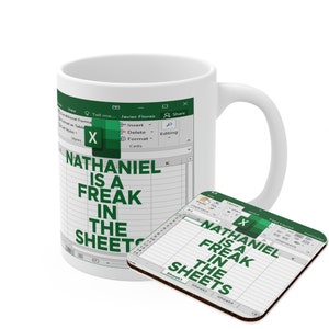 May include: White coffee mug with a green and white design featuring a spreadsheet with the text "Nathaniel is a freak in the sheets". The mug comes with a matching coaster.
