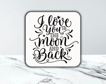 I Love you to the moon and back Coaster Gift Birthday Christmas Valentines Day