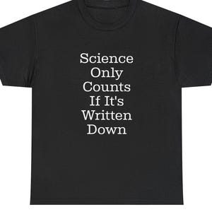 Vetenskap räknas bara om den är nedskriven - EHS-efterlevnad - Miljöhälsa och säkerhet - T-shirt