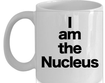 I am the nucleus mug white coffee cup