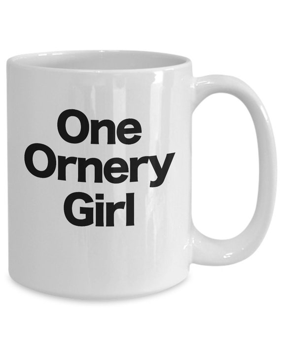 One Ornery Girl Mug White Coffee Cup Funny Gift for Mom Sister | Etsy