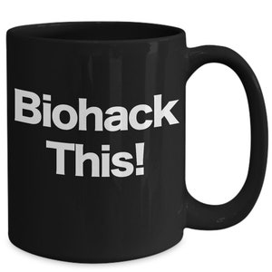 Biohack Mug - Black Ceramic Coffee Cup - Funny Gift for Biohacker, Body Builder, Brain Health, Self Care