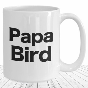 Papa Bird Mug – Funny White Coffee Cup for Dad, Grandpa, Bird Lover Gift, Birding Mug for New Grandfather, Audubon Fan, Backyard Birder