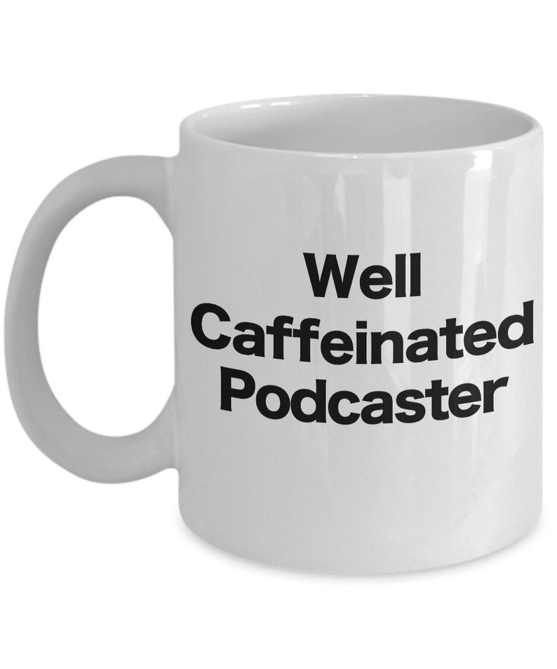 Podcast Mug Podcaster White Coffee Cup Funny Gift for Well Caffeinated On Air Live Radio Show Host Let's Talk Podcast Era Gifts for Him Her image 5