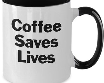Coffee Saves Lives Mug White Two Tone Coffee Cup Java Juice Addict