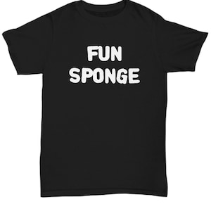 Fun Sponge T-Shirt Killjoy Gift for Someone Who Does Not Want to Have Fun Grumpy Old Man Get Off My Lawn Party Pooper