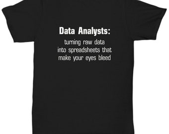 Data analyst t-shirt funny gift for data analyst graduate career professional data analyst spreadsheet