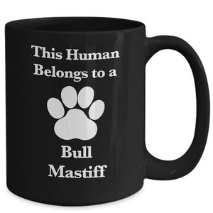 Bull Mastiff Mug Black Coffee Cup English Dog Mom Fur Dad Human Belongs to This Pup