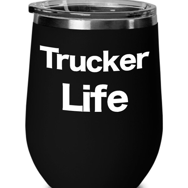 Trucker Life Wine Tumbler Travel Cup Truck Driver 18 Wheel On the Road Stainless Steel Stemless Wine 12 oz Cup