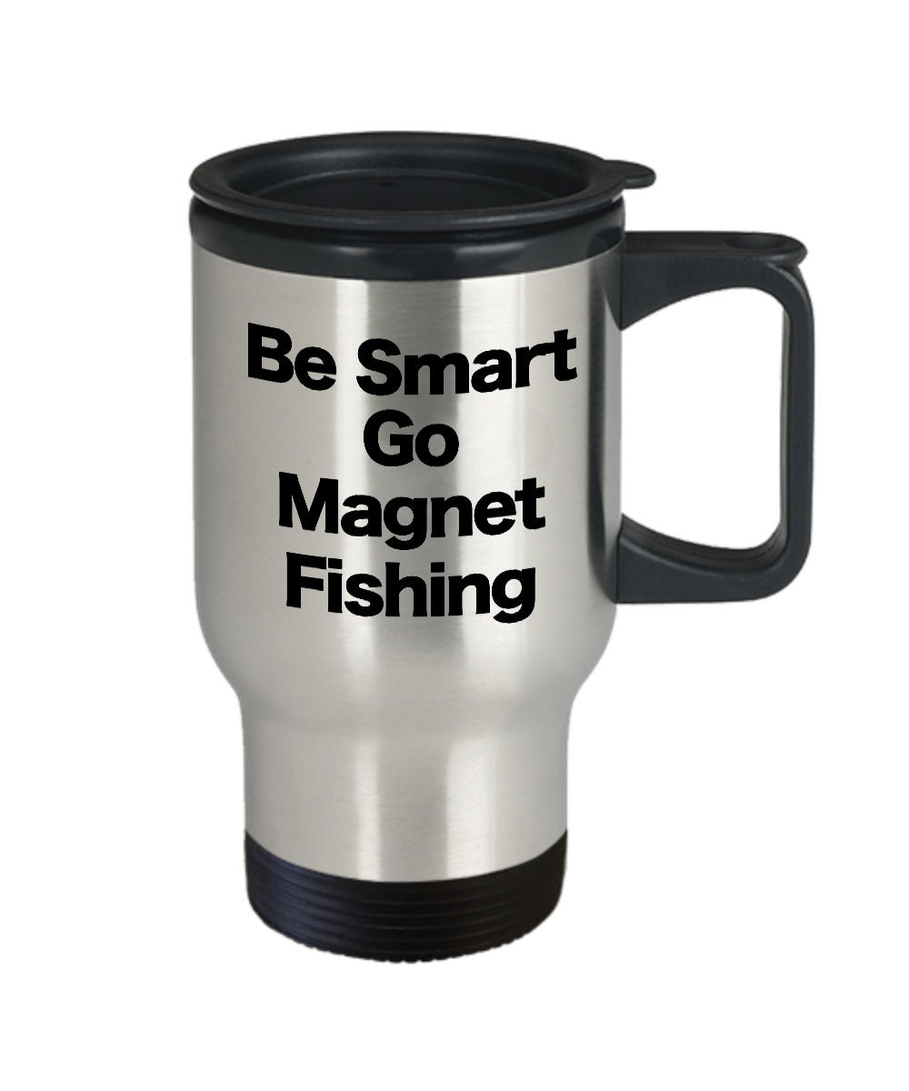 Magnet Fishing Mug Travel Coffee Cup Funny Gift For Fisherman Etsy