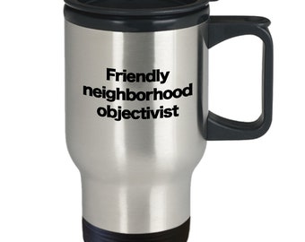 Ayn Rand Mug Objectivism Travel Coffee Mug Gift for Objectivist Philosophy Moral Ethical Theory Neighbor Friend