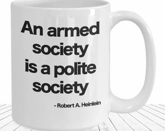 Armed Polite Society Mug White Coffee Cup Gift for Heinlein Anarchist Rifleman Shooter AnCap Self Ownership Personal Responsibility