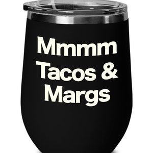 Tacos and Margs Wine Tumbler Taco Tuesdays Mom’s Margarita Party Travel Cup Mexican Food Lover Gift Mamacita Needs a Margarita
