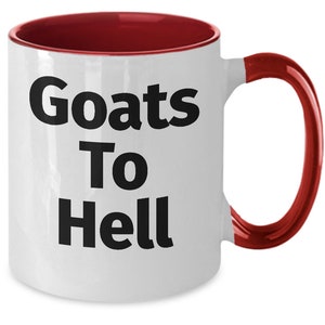 Goats To Hell Mug White Two Tone Coffee Cup Crazy Farmer Lady Horned Farm Animals