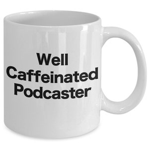 Podcast Mug Podcaster White Coffee Cup Funny Gift for Well Caffeinated On Air Live Radio Show Host Let's Talk Podcast Era Gifts for Him Her 11oz Mug