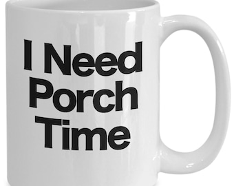 Porch Time Mug White Coffee Cup Funny Gift for Grandpa Grandma Summer Time Mornings Evenings Relaxation Vacation
