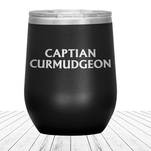 Captain Curmudgeon Wine Tumbler Funny Gift for Grandpa Etched Travel Cup Grumpy Old Man Cantankerous Men