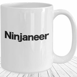Ninjaneer Mug Funny Engineer Coffee Cup Ninja Coder Gift for Software Developer Techie Geek Gift for Him or Her