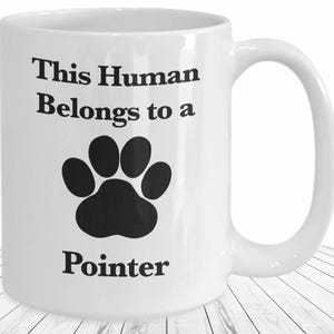 Pointer Dog Owner Mug Funny Gift for Dog Lover This Human Belongs to a Pointer Coffee Cup GSP Pet Parent German Short hair Pup