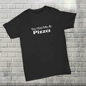You Had Me at Pizza Shirt Lustiges Geschenk für Pizza Liebhaber Geschenke für Pizza Party Lieferung Fahrer Geschenk Freitag Nacht Familienzeit