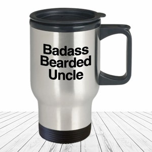 Badass Bearded Uncle Mug Elder Brother Travel Coffee Cup Funny Gift for Best Uncle Little Bro Gifts Facial Hair I Love A Man With A Beard