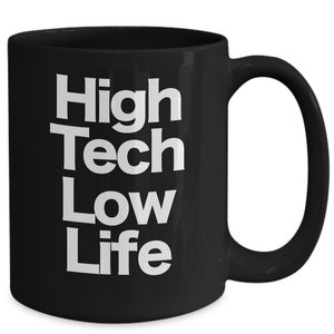 High Tech Low Life Mug Black Coffee Cup Funny Gift for Cyberpunk Techie Japanese