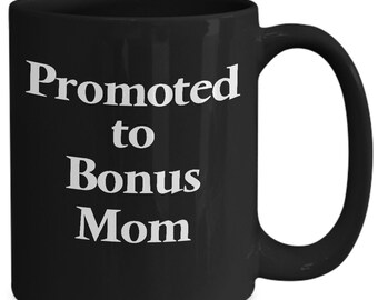 Promoted To Bonus Mom Mug Black Coffee Cup Funny Gift for Step Mother Adopted Mom  Foster Mama