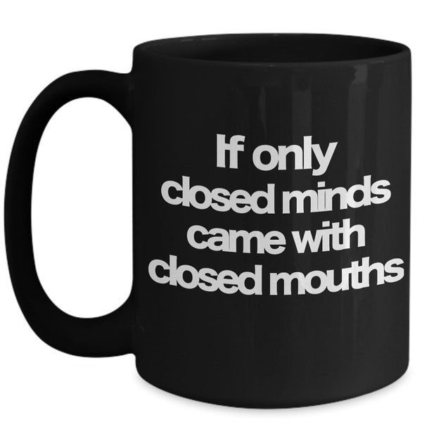 Closed minds closed mouths black coffee mug funny gift for professors teacher anarchist communist socialist activist