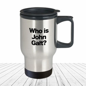 Ayn Rand Mug Objectivism Travel Coffee Cup Gift for Objectivist Philosophy Moral Ethical Theory Who Is John Galt?