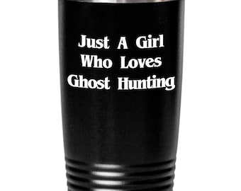 Just A Girl Who Loves Ghost Hunting Tumbler Funny Travel Coffee Cup Gift for Ghost Hunter Paranormal Investigator Gift for Her