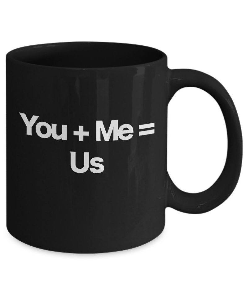 You Plus Me Equals Us Mug Black Coffee Cup Couple Engagement Etsy