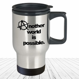 Another World Is Possible Travel Mug Anarchy Symbol Stainless Steel Activist Coffee Cup Gift for Anarchist Revolutionary Protester