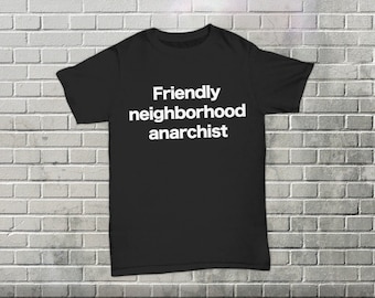 Anarchist T-shirt Funny Gift for Neighborhood Friend Anarchy Shirt Gift for Individualist AnCap AnCom Personal Freedom Self Ownership