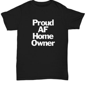 Stolzer Hausbesitzer AF T-Shirt Neues Erstes Haus Wohnungserwärmung Geschenk Unisex T-Shirt