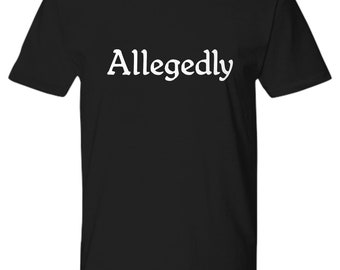 Allegedly T Shirt Funny Gift for Law Student Gift for Lawyer Paralegal Legal Clerk Law School Unisex Tee