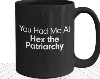 Hex the Patriarchy Mug Dismantle the Patriarchy Black Coffee Cup Gifts for Smashing the Establishment Gift for Feminist Lover End the Man